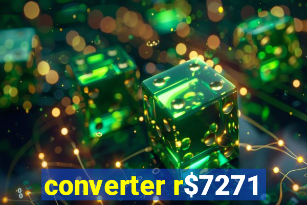 converter r$7271